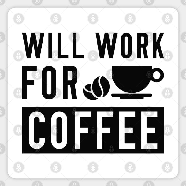 Will Work For Coffee Magnet by LuckyFoxDesigns